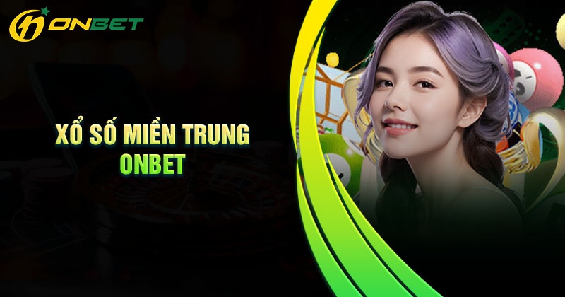Cách đặt cược xổ số miền Trung Onbet đơn giản